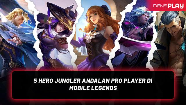 5 HERO JUNGLER ANDALAN PRO PLAYER DI MOBILE LEGENDS